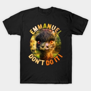 Emmanuel Dont Do It Funny Emus T-Shirt